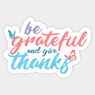 Be grateful and give thanks on black Sticker